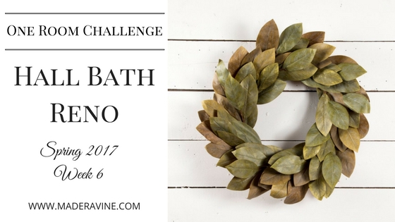 One Room Challenge Spring 2017 Week 6: Hall Bath Reno