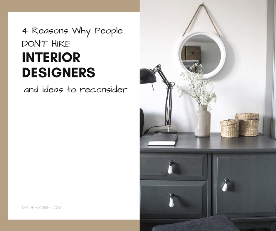 4 Reasons Why People Won’t Hire an Interior Designer